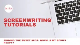 Finding The Sweet Spot: When Is My Script Ready?