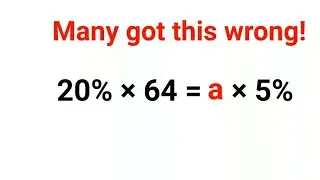 20%×64 = a×5% Many got this wrong! Can you find the value of a? 