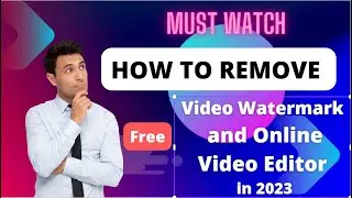 How to Remove Video Watermark and Online Video Editor in 2023