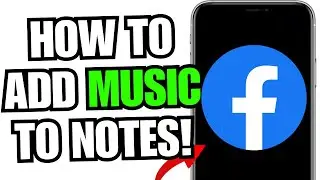 How To Add Music To Notes On Facebook (Full Guide)