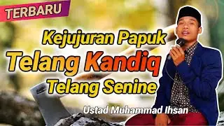 Tes Kejujuran Telang Kandiq Telang Senine | Ustadz  Ochet Muhammad Ihsan