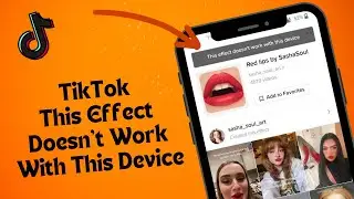 Fix TikTok This Effect Doesnt Work With This Device