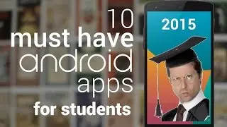 10 Must Have Apps For Students | Android 2015