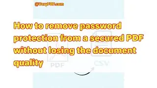 How to remove password protection from a secured PDF without losing the document quality