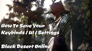 Black Desert Online - How To Save UI / Template Settings.