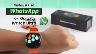 How to Use WhatsApp on Samsung Galaxy Watch Ultra! [How To Install]