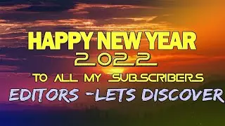 Wishing HAPPY NEW YEAR 2022🌟To all my SUBSCRIBERS 🎉 Editors -Lets Discover