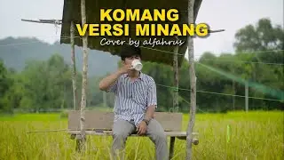 Komang - Raim Laode | Alfahrus Versi Minang