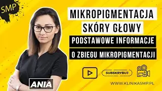 MIKROPIGMENTACJA SKÓRY GŁOWY - Podstawowe informacje o zabiegu mikropigmentacji skóry głowy