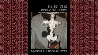 Lil Uzi Vert ~ Early 20 Rager (Acapella/Vocals only) 127 BPM