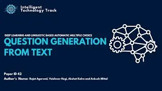 Paper ID 42:Deep Learning & Linguistic Based Automatic Multiple Choice Question Generation from Text