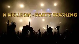 K Melleon - Party Rocking