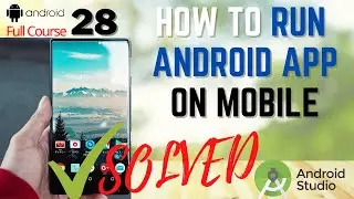 How to Run Android app on Actual Mobile Device from Android Studio [SOLVED]