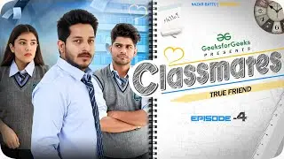 CLASSMATES || Web Series || EP04- True Friend|| NAZARBATTU ||