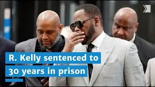 R. Kelly sentenced to 30 years in sex trafficking case