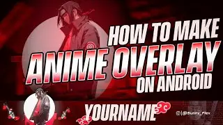How To Make Anime Stream Overlay || Itachi stream overlay tutorial Android & Ios