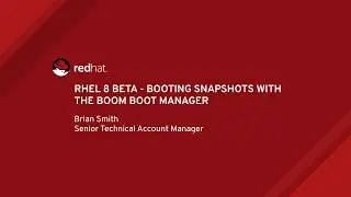 RHEL 8 Beta - Booting Snapshots With the Boom Boot Manager
