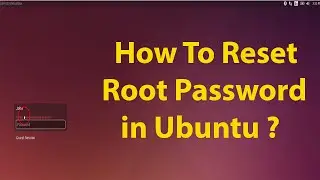How to Reset Root Password In Ubuntu 15.10,15.04,14.04,12.04 LTS ?