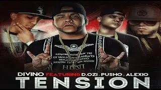 Divino "Tension" feat Dozi, Pusho y Alexio (Official Song + Lyrics)