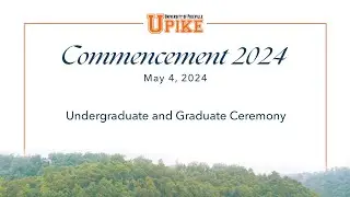 2024 UPike Undergraduate & Graduate Commencement Ceremony