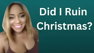 Did I ruin Christmas?