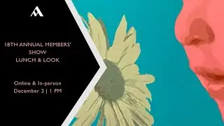 18th Annual Members' Show | Hybrid Lunch & Look