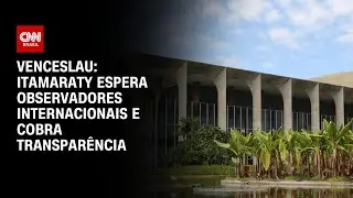 Venceslau: Itamaraty espera observadores internacionais e cobra transparência | BASTIDORES