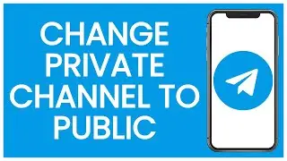 How to Change Private Channel to Public Channel on Telegram | Telegram Guide