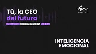 T1E1. Cómo influye tu inteligencia emocional en tu carrera profesional con Narda Delgado