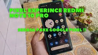 Install Pixel Experience  Redmi Note 10 Pro Stock Android Banget!