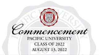 Pacific University August Commencement | Aug. 13, 2022