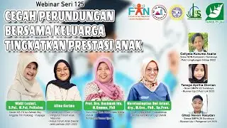 Cegah Perundungan Bersama Keluarga. Tingkatkan Prestasi Anak - webinar seri 125