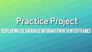 Practice Project 1: Displaying SQL Table Data in Tkinter