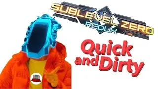 Quick and Dirty SUB LEVEL ZERO REDUX Review