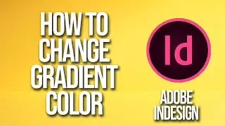 How To Change Gradient Color Adobe InDesign Tutorial