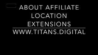 Affiliate Location Extensions  (Complete setup)  - Digital Titans