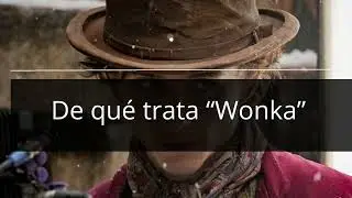 . De qué trata “Wonka”
