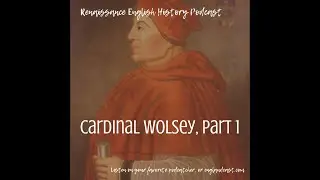 Episode 180: Cardinal Wolsey