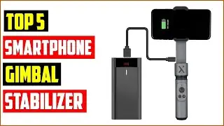 Best Gimbal For Smartphone in 2023 | Top 5: Best Smartphone Gimbal Stabilizers - Review