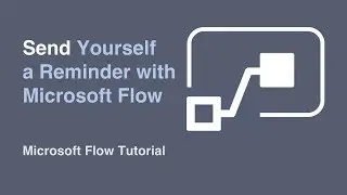 Send yourself a reminder with Microsoft Flow