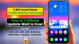 One Ui 7 Official Update 2 Good News for All Samsung Phones - S23, S22 , S21 , S23 fe Etc