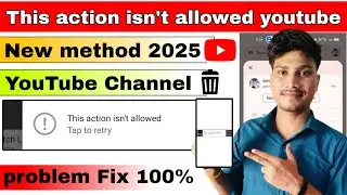 this action isn't allowed youtube | this action isn't allowed youtube 2025