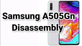 Samsung A505gn Disassembly/assembly