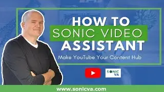 How To Sonic Video Assistant