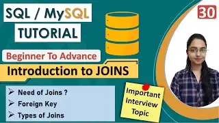 30-Introduction to Joins & its types | Need of Joins with example | Relational Tables | Joins Query