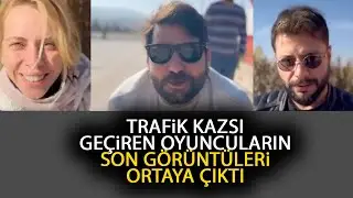 Kaza geçiren tiyatrocuların son görüntüleri ortaya çıktı! Sergen Deveci, Ceyhun Fersoy, Melis İşiten