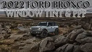 2022 FORD BRONCO - CERAMIC WINDOW TINT & PPF