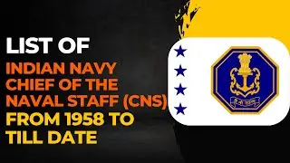List Of Indian Navy Chief Of The Naval Staff (CNS) From 1958 To Till Date 