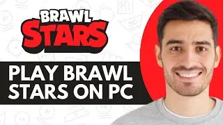 How to Play Brawl Stars on PC - Step by Step