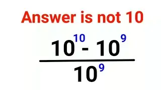 (10^10-10^9)/10^9 The answer is not 10. Many got it wrong! Italy Math Test 